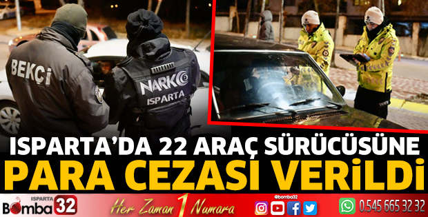 Isparta'da 22 araç sürücüsüne para cezası verildi