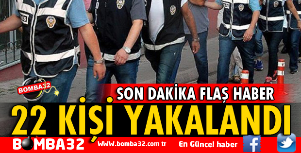 ISPARTA'DA 22 KİŞİ YAKALANDI