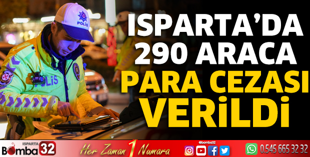 Isparta'da 290 araca para cezası verildi