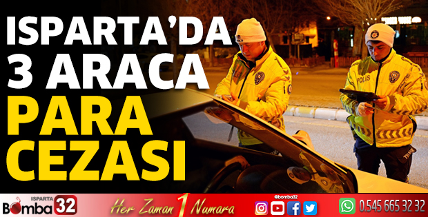 Isparta'da 3 araca para cezası