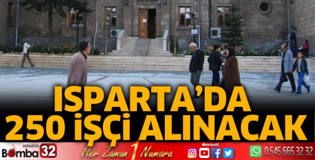 Isparta'da 3 ay süreli 250 işçi alınacak