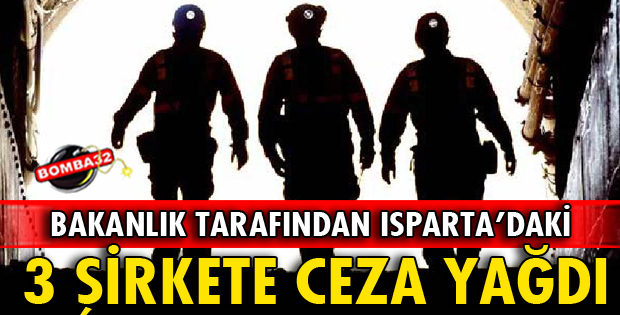 ISPARTA'DA 3 ŞİRKET CEZA ALDI