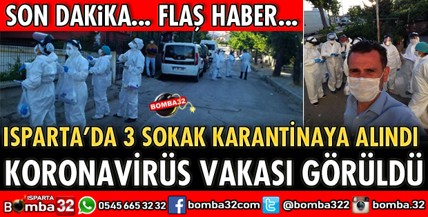 ISPARTA'DA 3 SOKAK KARANTİNA ALTINA ALINDI