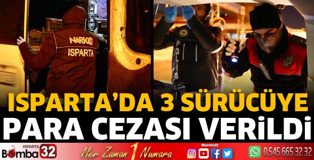 Isparta'da 3 sürücüye para cezası verildi