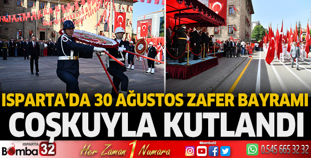 Isparta'da 30 Ağustos Zafer Bayramı coşkuyla kutlandı