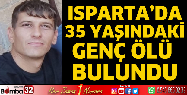 Isparta'da 35 yaşındaki genç ölü bulundu