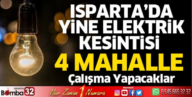 Isparta'da 4 mahallede elektrik kesintisi