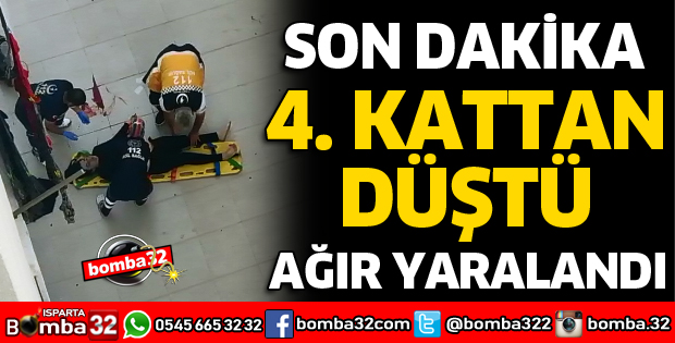 ISPARTA'DA 4. KATTAN BETON ZEMİNE DÜŞEN KADIN YARALANDI