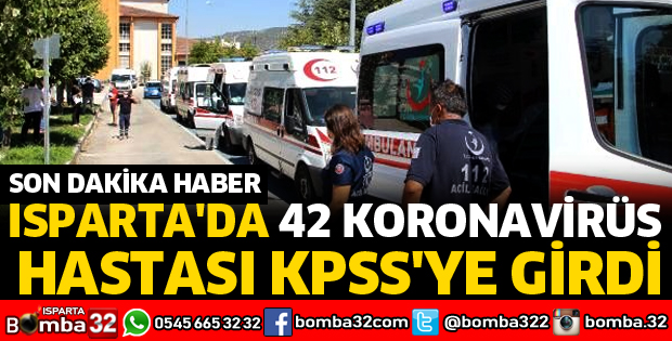 ISPARTA'DA 42 KORONAVİRÜS HASTASI KPSS'YE GİRDİ