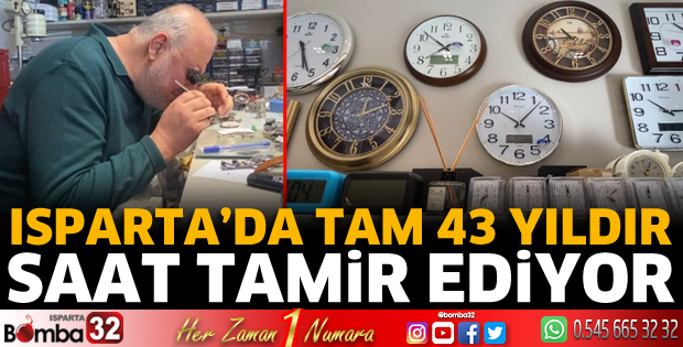 Isparta'da 43 yıldır saat tamir ediyor