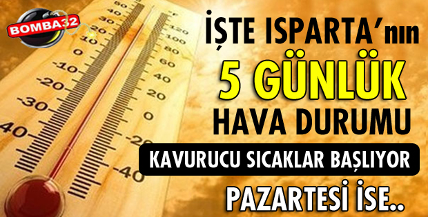 ISPARTA'DA 5 GÜN HAVA NASIL OLACAK?