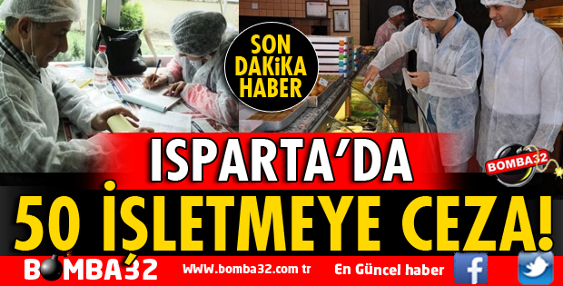 ISPARTA'DA 50 İŞLETMEYE CEZA