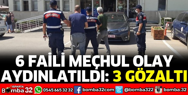 ISPARTA'DA 6 FAİLİ MEÇHUL OLAY AYDINLATILDI