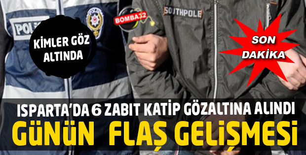 ISPARTA'DA 6 KİŞİ GÖZALTINDA
