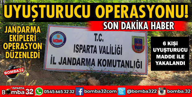 ISPARTADA 6 KİŞİ UYUŞTURUCU MADDE İLE YAKALANDI
