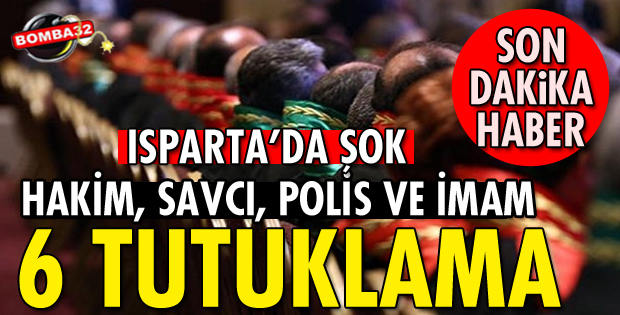 ISPARTA'DA 6 TUTUKLAMA