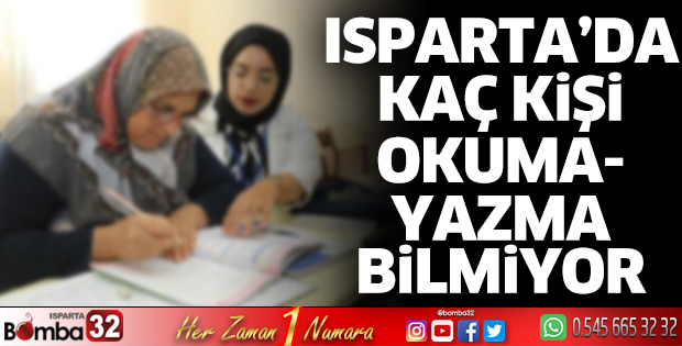 Isparta'da 7 Bin 930 kişi okuma yazma bilmiyor