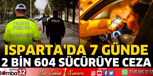 Isparta'da 7 günde 2 Bin 604 sücürüye ceza