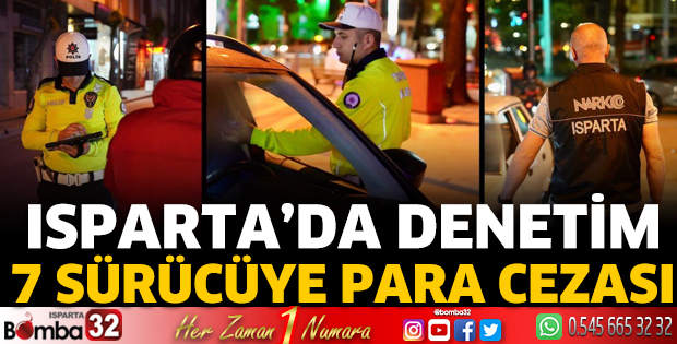 Isparta'da 7 sürücüye para cezası