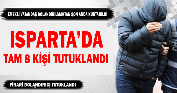 ISPARTA'DA 8 KİŞİ TUTUKLANDI !