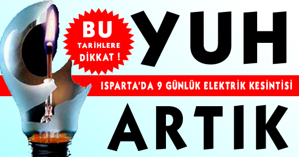 Isparta'da 9 Günlük Elektrik Kesintisi!
