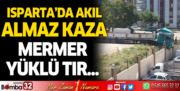 Isparta'da akıl almaz kaza