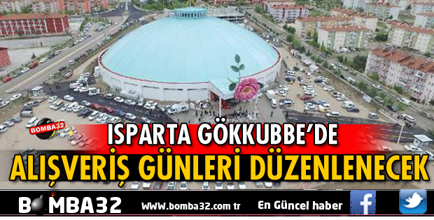 ISPARTA'DA ALIŞVERİŞ GÜNLERİ DÜZENLENECEK