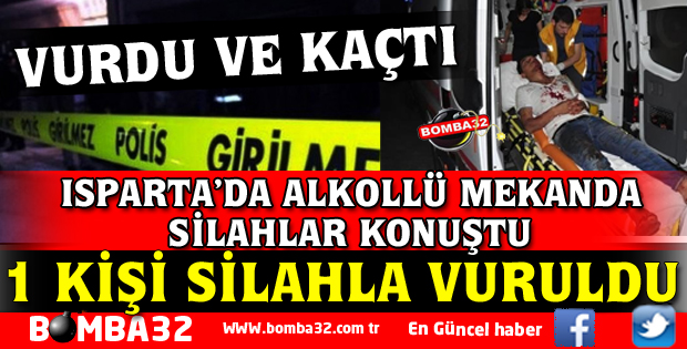 ISPARTA'DA ALKOLLÜ MEKANDA KAVGA 1 YARALI VAR