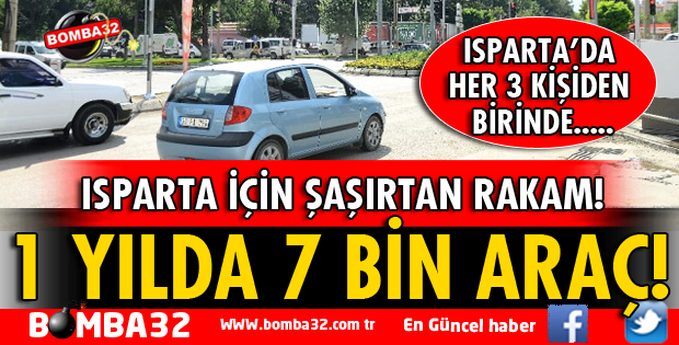 ISPARTA'DA ARAÇ SAYISI 1 YILDA 7 BİN ARTTI