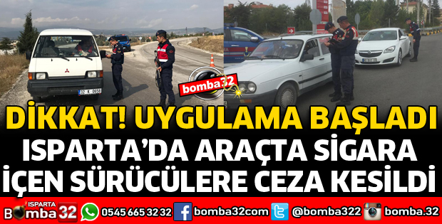 ISPARTA'DA ARAÇTA SİGARA İÇEN SÜRÜCÜLERE CEZA KESİLDİ