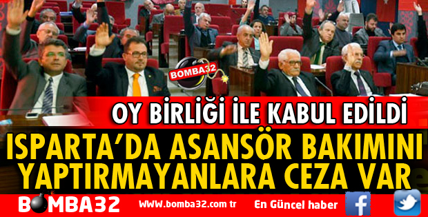 ISPARTA'DA ASANSÖR BAKIMINI YAPTIRMAYANLARA CEZA VAR