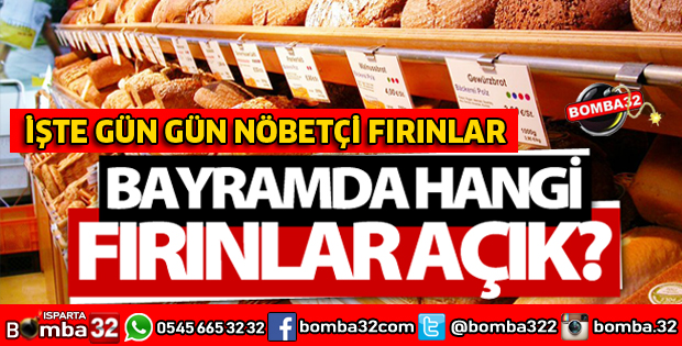 ISPARTA'DA BAYRAMDA NÖBETÇİ FIRINLAR BELLİ OLDU