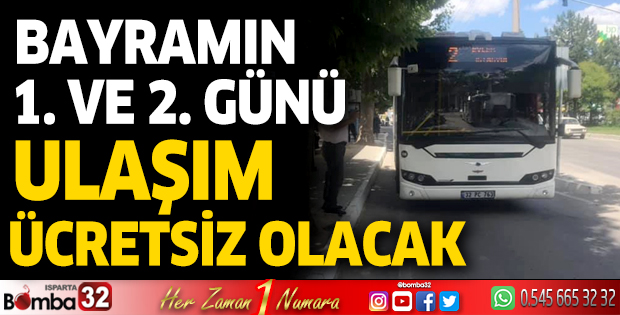 Isparta'da bayramın 1 ve 2. günü toplu ulaşım ücretsiz olacak