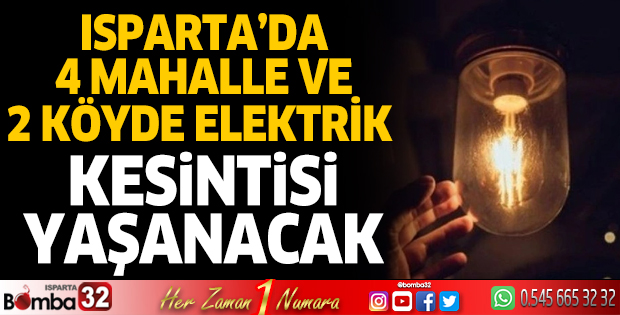 Isparta'da bazı mahalle ve köylerde elektrik kesintisi