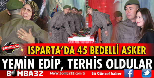 ISPARTA'DA BEDELLİ ASKERLER YEMİN EDİP TERHİS OLDU