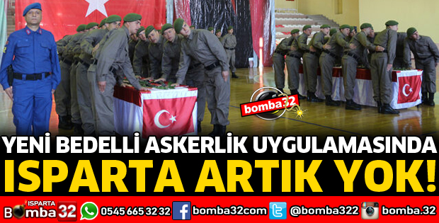 ISPARTA'DA BEDELLİ ASKERLİK HİZMETİ UYGULANMAYACAK