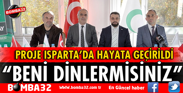 ISPARTA'DA BENİ DİNLERMİSİNİZ PROJESİ BAŞLADI