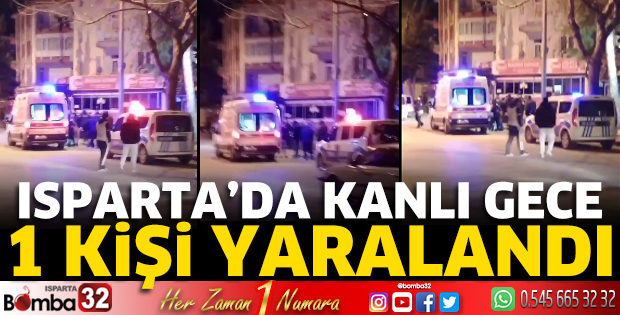 Isparta'da bıçaklı kavga