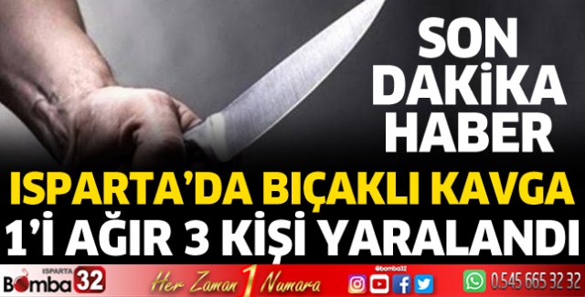 Isparta'da bıçaklı kavga