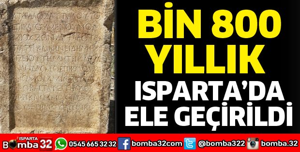 ISPARTA'DA BİN 800 YILLIK KİTABE ELE GEÇİRİLDİ