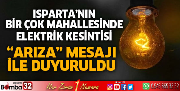 Isparta'da bir çok mahallede elektrik kesintisi yaşanıyor