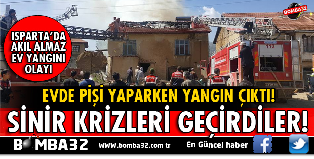 ISPARTA'DA BİR EVDE YANGIN ÇIKTI