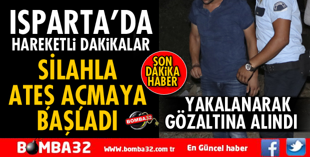 ISPARTA'DA BİR GENÇ ORTALIĞI BİRBİRİNE KATTI