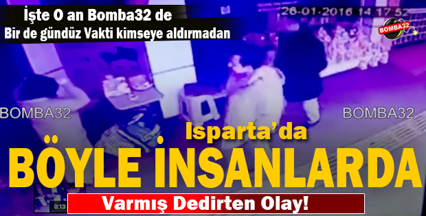 ISPARTA'DA BÖYLE İNSANLARDA VARMIŞ....