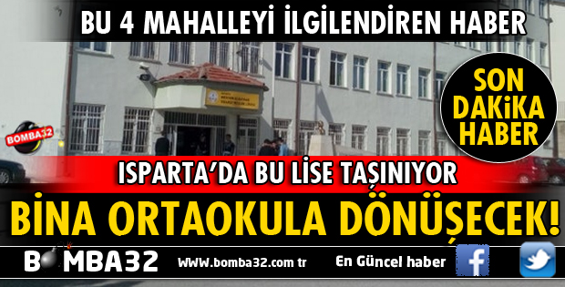 ISPARTA'DA BU LİSE TAŞINIYOR