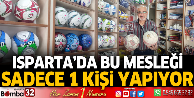 Isparta'da bu mesleği sadece 1 kişi yapıyor