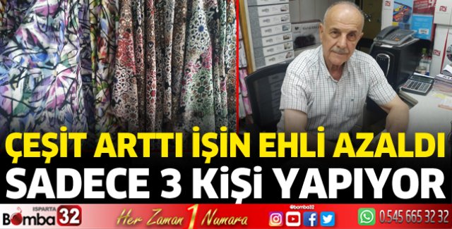 Isparta'da bu mesleği sadece 3 kişi yapıyor 