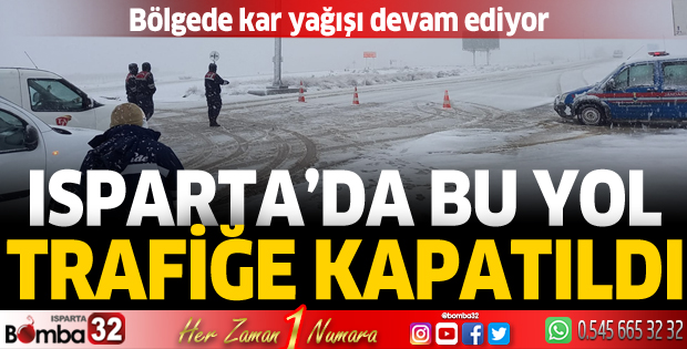 Isparta'da bu yol trafiğe kapatıldı