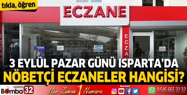 Isparta'da bugün hangi nöbetçi eczaneler hangisi? 03 Eylül Pazar 