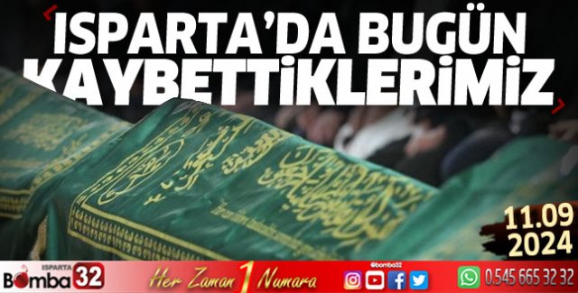 Isparta'da bugün kaybettiklerimiz 11 Eylül 2024